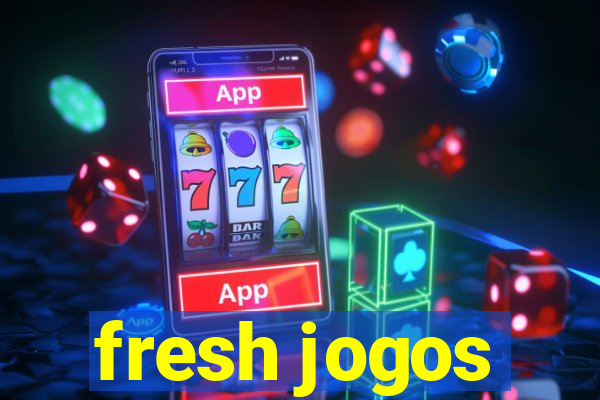 fresh jogos